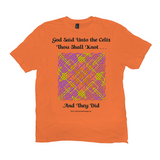 God Said Unto the Celts, Thou Shall Knot . . . And They Did Celtic Knotwork Panel orange T-shirt sizes XL-4XL