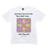 God Said Unto the Celts, Thou Shall Knot . . . And They Did Celtic Knotwork Panel white T-shirt sizes M-L