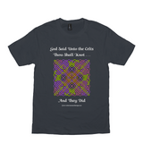 God Said Unto the Celts, Thou Shall Knot . . . And They Did Celtic Knotwork Panel charcoal T-shirt sizes XS-S