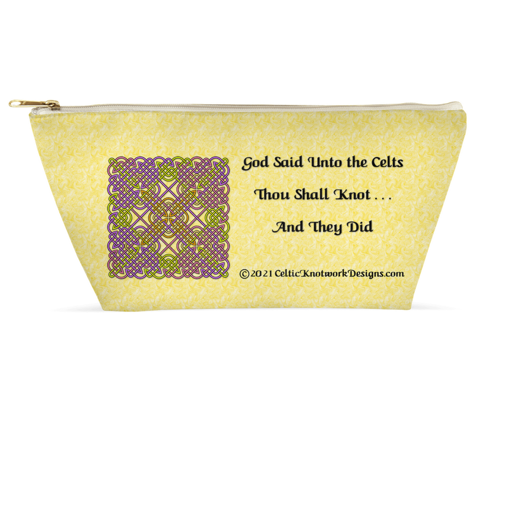 God Said Unto the Celts, Thou Shall Knot . . . And They Did Celtic Knotwork Panel 8.5 x 4.5 T-bottom with white zipper accessory pouch front