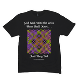 God Said Unto the Celts, Thou Shall Knot . . . And They Did Celtic Knotwork Panel black T-shirt sizes M-L