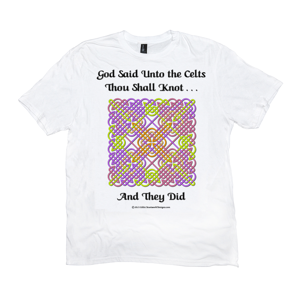 God Said Unto the Celts, Thou Shall Knot . . . And They Did Celtic Knotwork Panel white T-shirt sizes XL-4XL