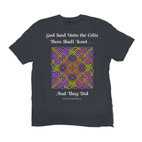God Said Unto the Celts, Thou Shall Knot . . . And They Did Celtic Knotwork Panel charcoal T-shirt sizes XL-4XL