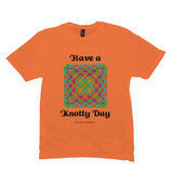 Have a Knotty Day Celtic Knotwork Panel orange t-shirt sizes M-L