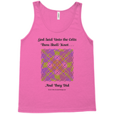 God Said Unto the Celts, Thou Shall Knot . . . And They Did Celtic Knotwork Panel neon pink tank top sizes XL-2XL