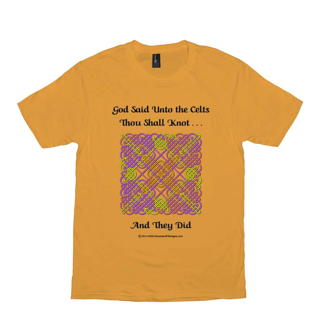 God Said Unto the Celts, Thou Shall Knot . . . And They Did Celtic Knotwork Panel gold T-shirt sizes XS-L