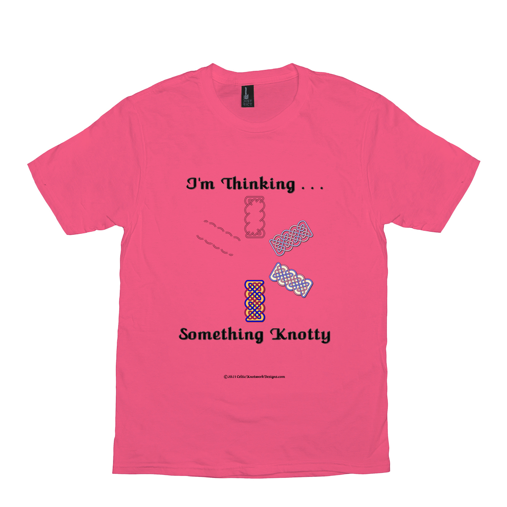 I'm Thinking Something Knotty Celtic Knotwork neon pink T-shirt sizes XS - S