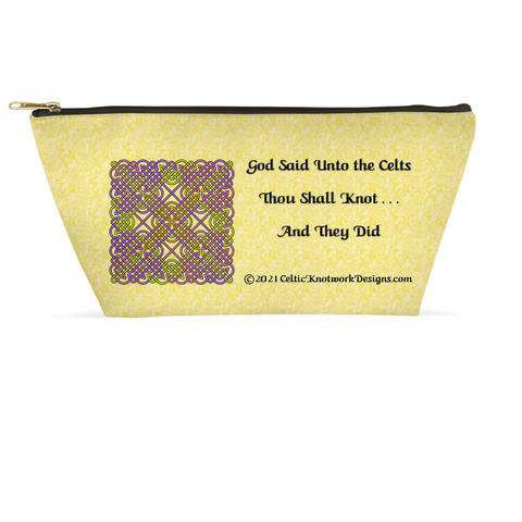 God Said Unto the Celts, Thou Shall Knot . . . And They Did Celtic Knotwork Panel 8.5 x 4.5 T-bottom with black zipper accessory pouch back