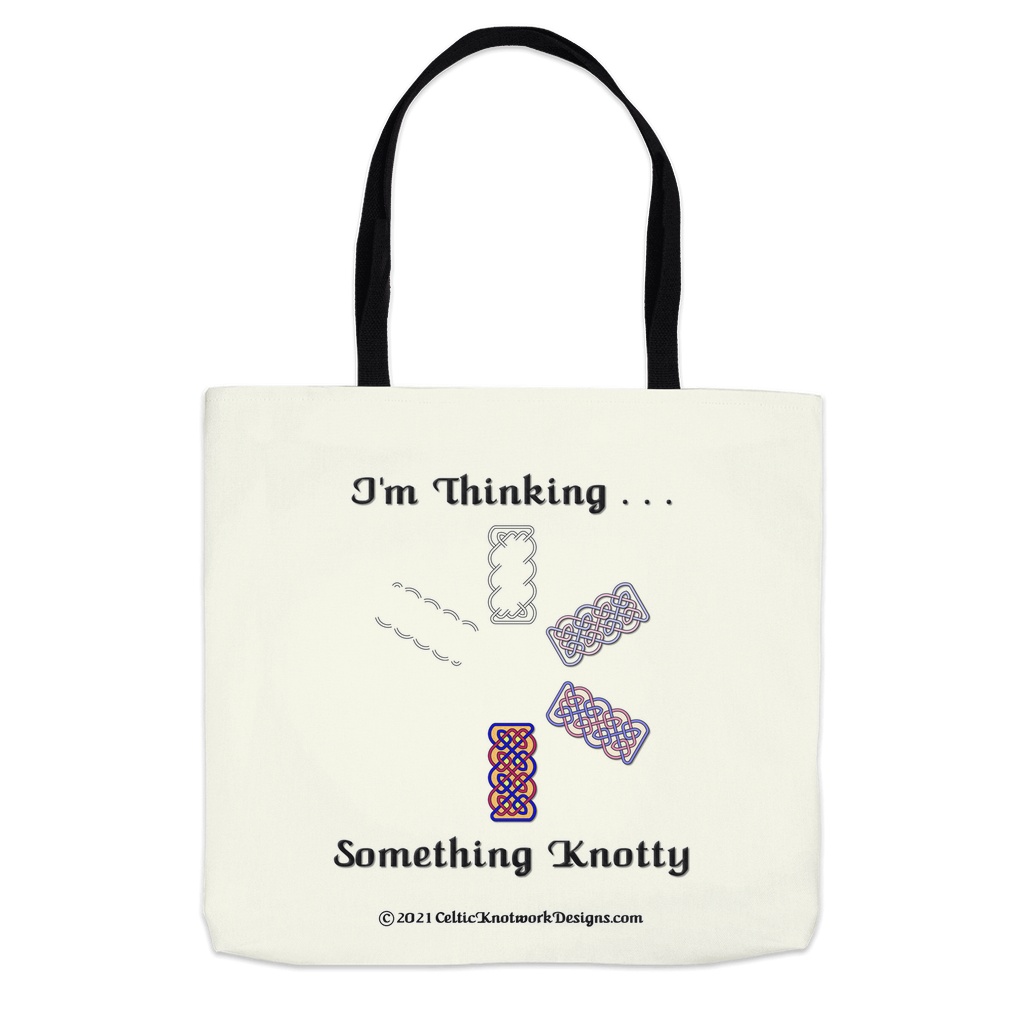 I'm Thinking Something Knotty Celtic Knotwork 16 x 16 tote bag front