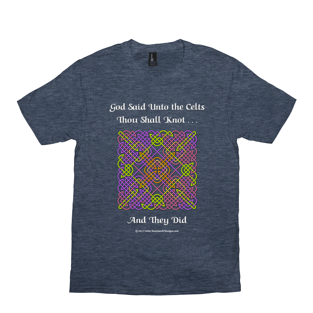 God Said Unto the Celts, Thou Shall Knot . . . And They Did Celtic Knotwork Panel heather navy T-shirt sizes XS-S