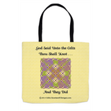 God Said Unto the Celts, Thou Shall Knot . . . And They Did Celtic Knotwork Panel 13 x 13 tote bag front