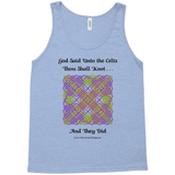 God Said Unto the Celts, Thou Shall Knot . . . And They Did Celtic Knotwork Panel blue tri-blend tank top sizes XL-2XL