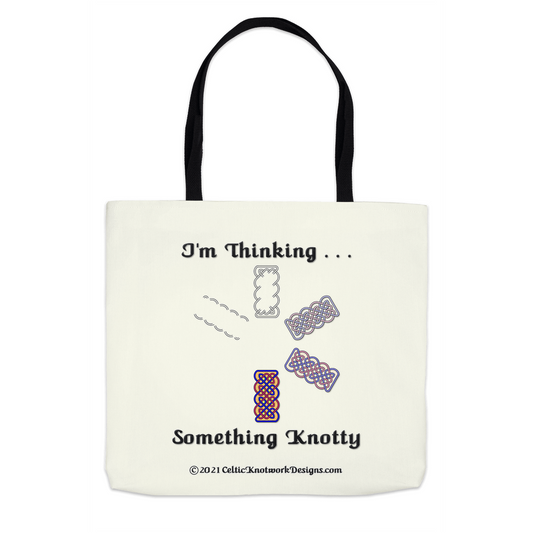 I'm Thinking Something Knotty Celtic Knotwork 13 x 13 tote bag front
