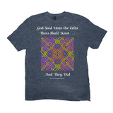 God Said Unto the Celts, Thou Shall Knot . . . And They Did Celtic Knotwork Panel heather navy T-shirt sizes XL-4XL
