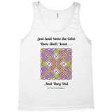 God Said Unto the Celts, Thou Shall Knot . . . And They Did Celtic Knotwork Panel white tank top sizes XL-2XL