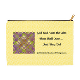 God Said Unto the Celts, Thou Shall Knot . . . And They Did Celtic Knotwork Panel 8.5 x 6 flat with black zipper accessory pouch back