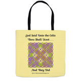 God Said Unto the Celts, Thou Shall Knot . . . And They Did Celtic Knotwork Panel 18 x 18 tote bag front