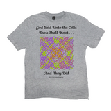 God Said Unto the Celts, Thou Shall Knot . . . And They Did Celtic Knotwork Panel light heather grey T-shirt sizes XL-4XL