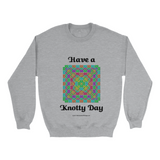 Have a Knotty Day Celtic Knotwork sport grey sweatshirt