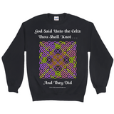 God Said Unto the Celts, Thou Shall Knot . . . And They Did Celtic Knotwork Panel black sweatshirt