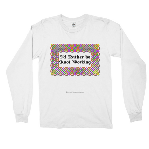 I'd Rather be Knot Working Celtic Knotwork Frame white long sleeve shirt