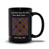 God Said Unto the Celts, Thou Shall Knot . . . And They Did Celtic Knotwork Panel 15 oz. black coffee mug right side